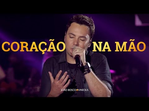 Coração Na Mão - João Bosco e Vinícius
