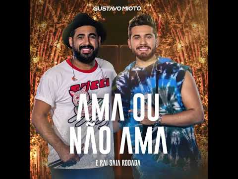 Raí Saia Rodada e Gustavo Mioto - Ama Ou Não Ama