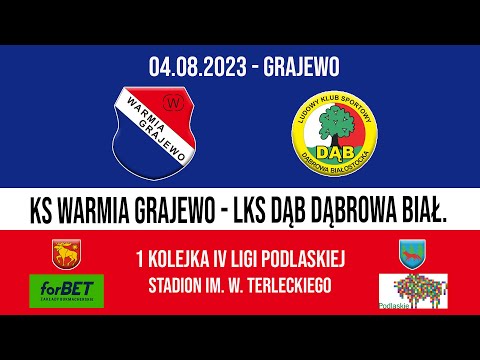 04.08.2023 IV LIGA PODLASKA (1 kolejka) WARMIA Grajewo - DĄB Dąbrowa Białostocka