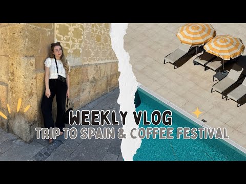 London Coffee Festival + Things to do in Spain | Weekly Vlog