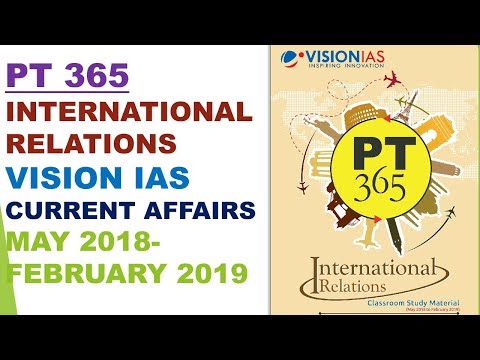 PT 365 INTERNATIONAL RELATIONS 2019 VISION IAS CURRENT AFFAIRS MAGAZINE:UPSC/STATE_PSC/SSC/RBI/