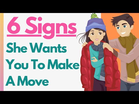 6 PROVEN Signs She Wants You To Make A Move - Approach Her And Take The Lead Already!