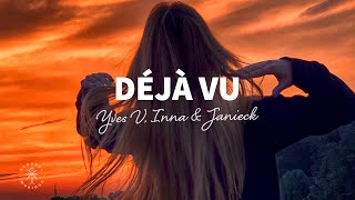 Yves V x INNA x Janieck - Déjà Vu (Lyrics)