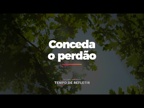 [Tempo de Refletir] Conceda o perdão