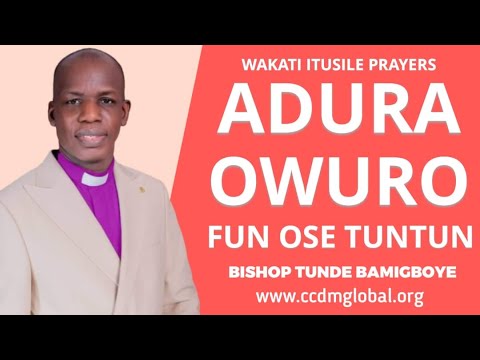 ADURA OWURO FUN OSE TUNTUN || WAKATI ITUSILE || CCDM GLOBAL II BISHOP TUNDE BAMIGBOYE || 08.09.25