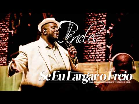 Péricles - Se Eu Largar O Freio  |  OFICIAL