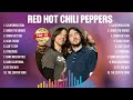 Red Hot Chili Peppers Greatest Hits 2024 Collection Top 10 Hits Playlist Of All Time