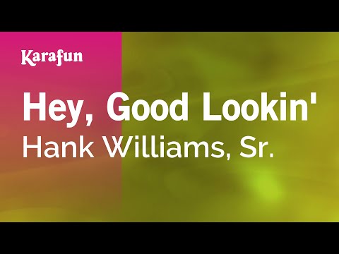 Hey, Good Lookin' - Hank Williams, Sr. | Karaoke Version | KaraFun