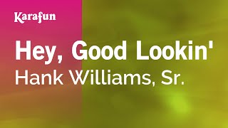 Hey, Good Lookin&#39; - Hank Williams, Sr. | Karaoke Version | KaraFun