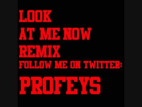 Profeys-look at me now remix.wmv