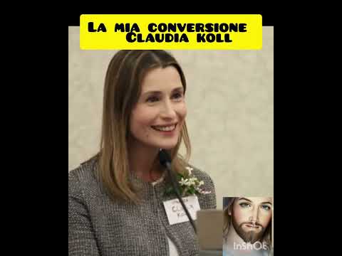 CLAUDIA KOLL - TESTIMONY OF MY CONVERSION