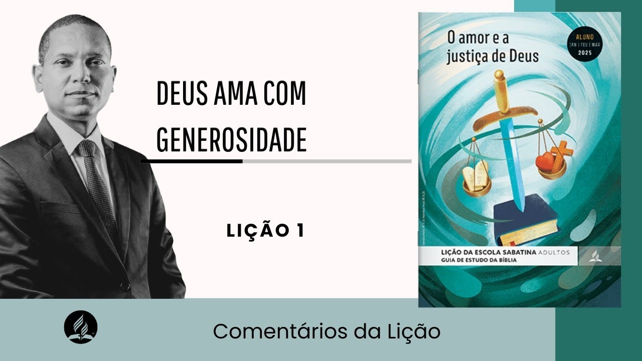 Lição 1 | Deus ama generosamente | O amor e a justiça de Deus - 1T/2025