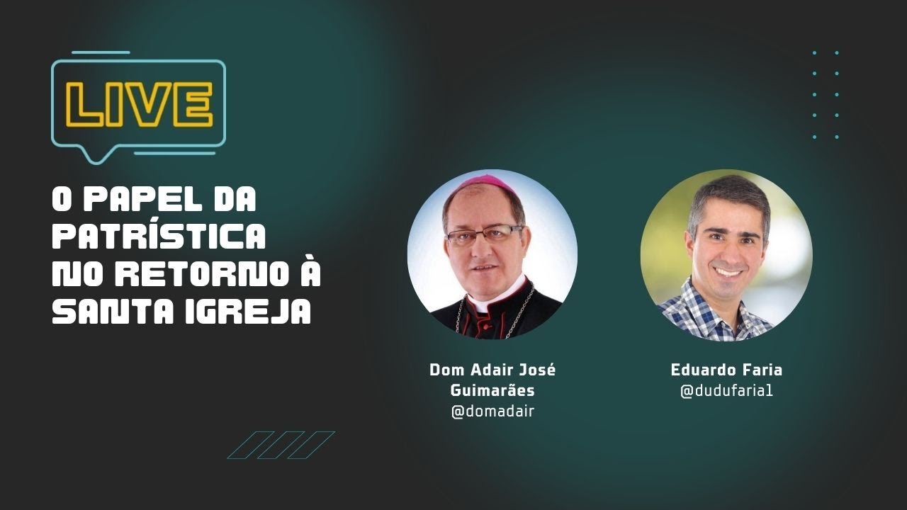 Live com Dom Adair: O papel da Patrística no retorno à Santa Igreja