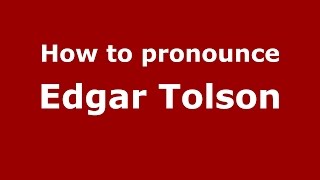 How to pronounce Edgar Tolson