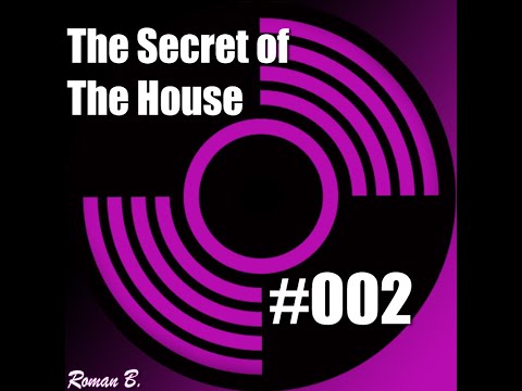 ROMAN B. - THE SECRET OF THE HOUSE 002 | HOUSE MUSIC SET LIVE