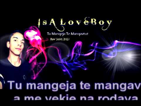 Romano Rap - Isa LoveBoy [ Tu Mangeja Te Mangavtut ] Official Lyrics HD 2013