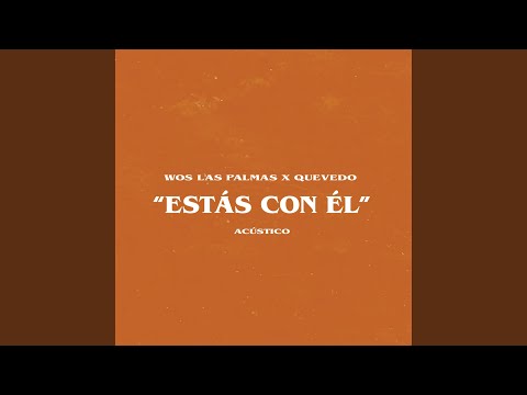 Estas Con El (Acustico) Ft Wos Laspalmas - Quevedo