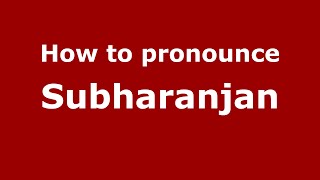 How to pronounce Subharanjan
