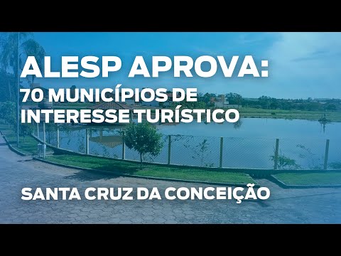 Alesp aprova título de interesse turístico para o município de Santa Cruz da Conceição