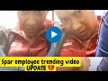 Spar Lady On Trending Video Is No More Spar Employee Trending Video