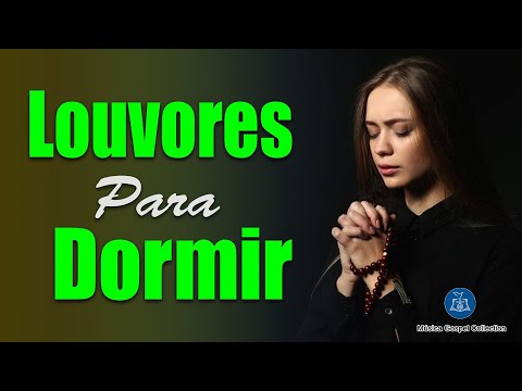 Louvores Para Dormir 2021 - As Melhores Músicas Gospel Mais Tocadas - Hinos Gospel top 2021