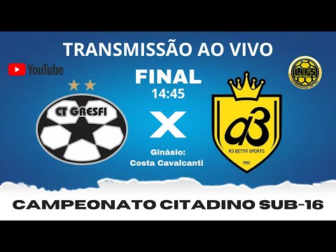 CT GRESFI X A3 BETTA  -  CAMPEONATO CITADINO SUB 16  -  FINAL