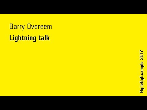 AgileByExample 2017: Barry Overeem - Lightning talk