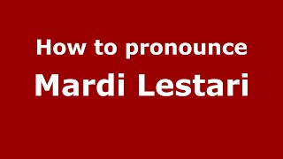 How to pronounce Mardi Lestari