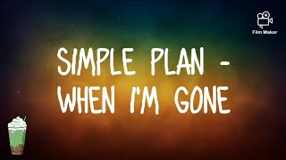 Simple Plan - When I&#39;m Gone 《Lyrics》