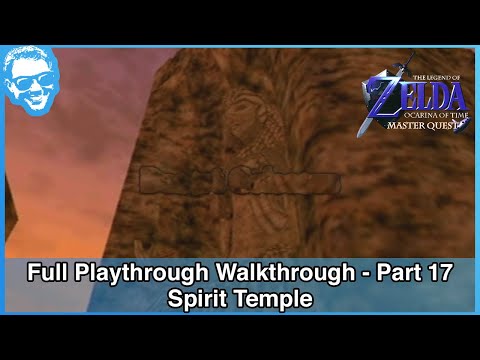 Spirit Temple - Ocarina of Time MASTER QUEST Full Playthrough Walkthrough Part 17