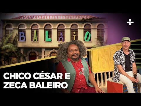 Balaio | CHICO CÉSAR E ZECA BALEIRO | 10/03/2024