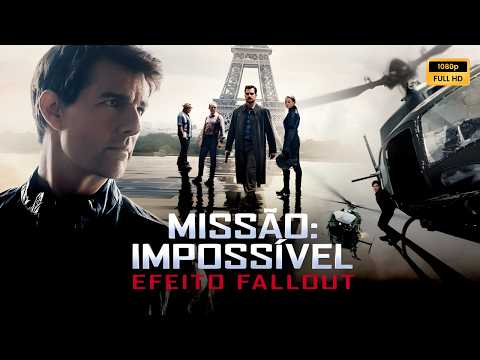 Missão Impossível Efeito Fallout (2018) Filme completo em português Revisão e fatos