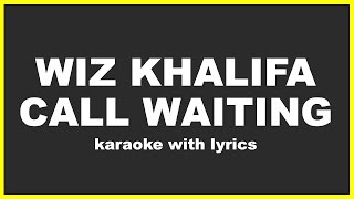 Wiz Khalifa Call Waiting Lyrics and Karaoke | Karaoke Songs with Lyrics