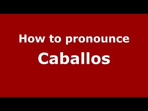 How to pronounce Caballos