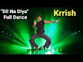 Krrish Dil Na Diya Full Dance In 8k By Manish Aeron
