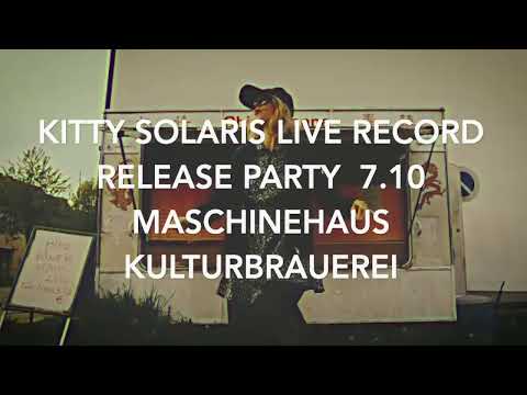 Kitty Solaris Girls & Music Release Party at Maschinenhaus, Kulturbrauerei on 7th October.