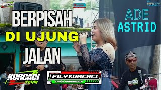 Download lagu ADE ASTRID - BERPISAH DI UJUNG JALAN ( sayup sayup kumendengar ) versi TANJI PROGRESIF mp3