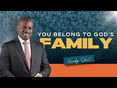 You Belong to God’s Family | Pr. Randy Skeete