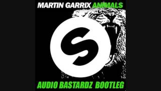 Martin Garrix -Animals (Audio Bastardz Bootleg)