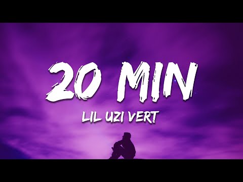 Lil Uzi Vert - 20 Min (Lyrics)