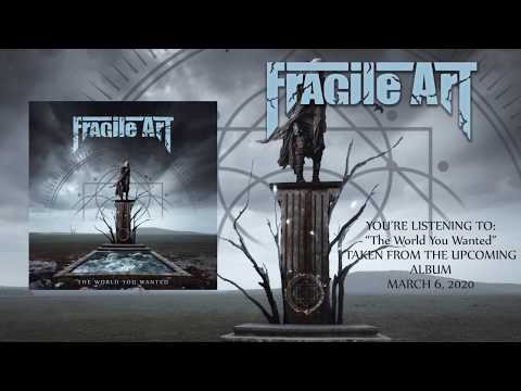 FRAGILE ART - The World You Wanted (OFFICIAL TRACK)