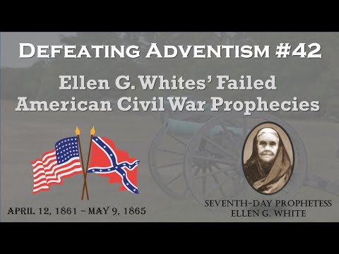 Defeating Adventism – 42 Ellen G. White’s Failed Civil War Prophecies