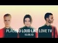 PLACEBO : LOUD LIKE LOVE TV : 16.09.13 FULL ...