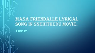 Mana friendalle lyrical song in Snehithudu movie