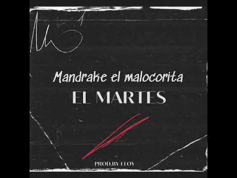 Mandrake El Malocorita - El Martes
