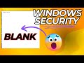 Fix Windows Security Blank Screen In 20 Second