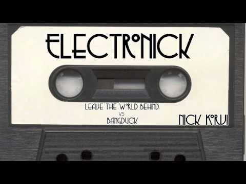 Nick Korvi - Leave The World Behind vs. Bangduck ( Afrojack and Monguai & Swedish House Mafia )