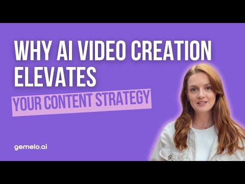 Why AI Video creation elevates your content strategy | Gemelo AI