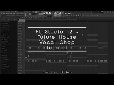 FL Studio 12 - Future House Vocal Chop Tutorial | FLP + Samples
