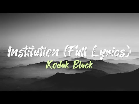 Kodak Black - Institution (Full Lyrics)